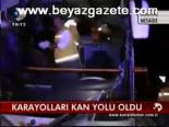 Karayolları Kan Yolu Oldu