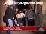 Kardeş Katili Oldu