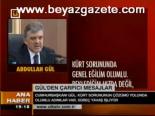 Gül'den Çarpıcı Açıklamalar