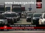 Tatilciler Yollara Düştü