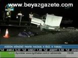 Düğün Dönüşü Trafik Faciası: 4 Ölü, 4 Yaralı