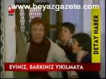 Eviniz, Barkınız Yıkılmaya