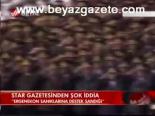 Star Gazetesinden Şok İddia