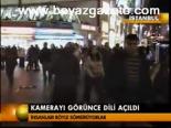 Kamerayı Görünce Dili Açıldı