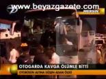 Otogarda Kavga Ölümle Bitti
