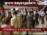 İstanbul'u 3 Kolondan Saracak