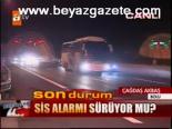 Sis Alarmı Sürüyor Mu?