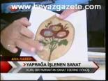 Yaprağa İşlenen Sanat