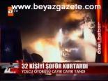 32 Kişiyi Şoför Kurtardı