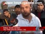 İhlal Ölüm Getirdi