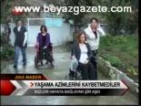 Yaşama Azimlerini Kaybetmediler