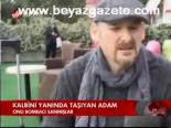 Kalbini Yanında Taşıyan Adam