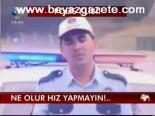 Polis Klibi: Ne Olur Hız Yapmayın!