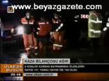 Kaza Bilançosu Ağır
