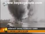 Dünyayı Savaş Korkusu Sardı