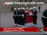 Mecliste İki Acı Tören