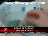 Dolar Ne Olacak?