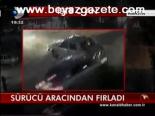 Sürücü Aracından Fırladı