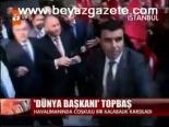 Dünya Başkanı Topbaş
