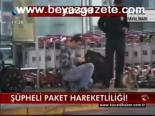 Şüpheli Paket Hareketliliği!