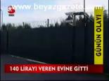 140 Lirayı Veren Evine Gitti