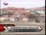 Başkentin Susuz Mahallesi