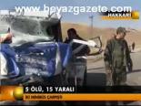 5 Ölü, 15 Yaralı