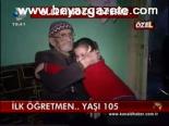 İlk Öğretmen.. Yaşı 105