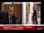 Erdoğan'ın 3 General Yorumu