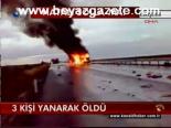 3 Kişi Yanarak Öldü