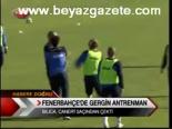 Fenerbahçe'de Gergin Antrenman