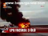 Lpg Faciası: 3 Ölü