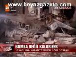 Bomba Değil Kalorifer