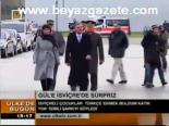 Gül'e İsviçre'de Sürpriz