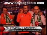 Valencıa: 6 Bursaspor:1