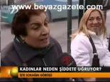 Kadınlar Neden Şiddete Uğruyor?