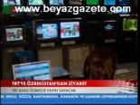 Trt'ye Özbeksintan'dan Ziyaret