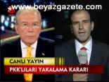 Pkk'lılar Yakalama Kararı