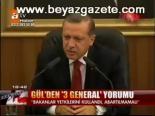 Gül'den 3 General Yorumu