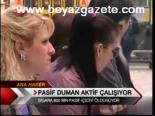 Pasif Duman Aktif Çalışıyor