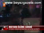 Motoru Ölüme Sürdü