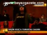 Haşim Kılıç'a Yumurtalı Protesto