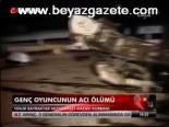 Genç Oyuncunun Acı Ölümü