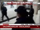 Saldırganlar Yakalandı