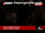 Chp İl Binası İşgali