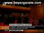 Kılıç'a Yumurtalı Saldırı