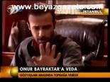 Onur Bayraktar' Veda