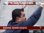 İnşaattan Başına Demir Düştü