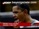 Obama Kaza Geçirdi