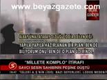Millete Komplo İtirafı